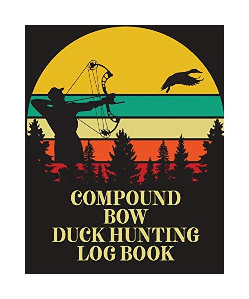 Compound Bow Duck Hunting Log Book