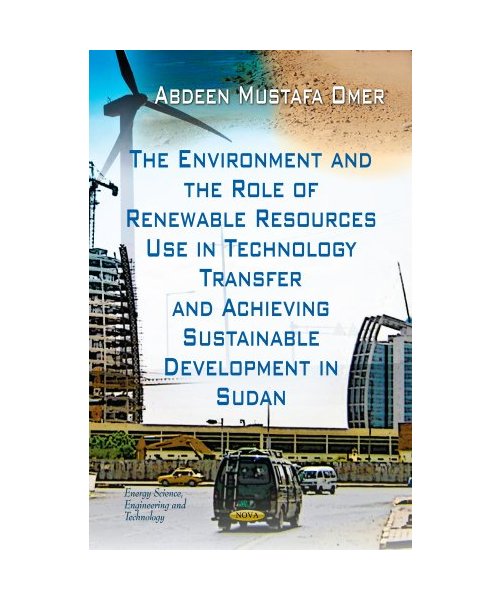Environment & the Role of Renewable Resources Use in Technology Transfer & Achieving Sustainable Development in Sudan