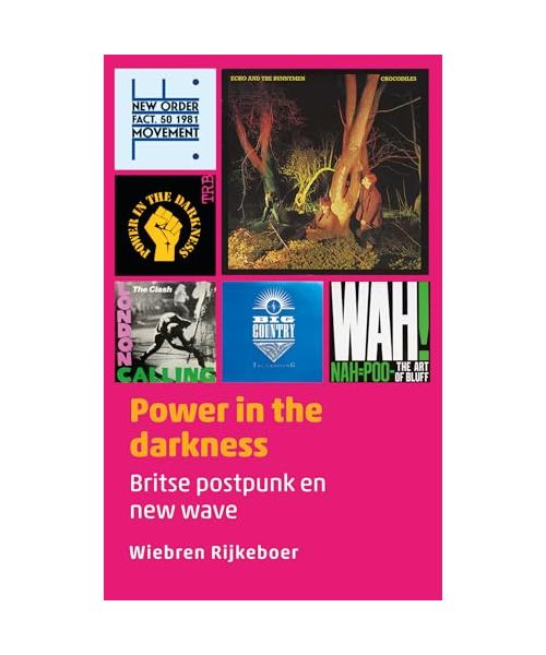 Power in the darkness: Britse postpunk en new wave (Muziekreeks, 5)