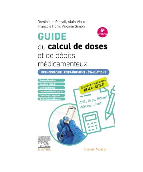 Guide du calcul de doses et de débits médicamenteux: Méthodologie. Entraînement. Evaluations