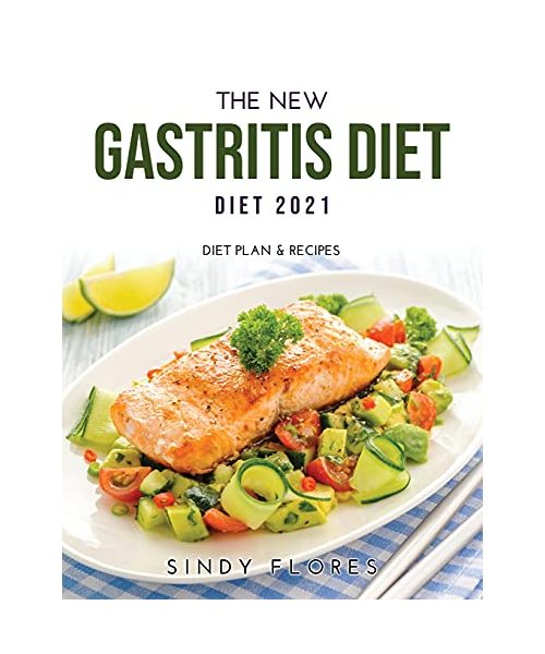 The New Gastritis Diet 2021: Diet Plan & Recipes