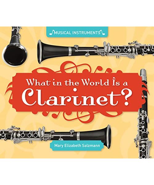 What in the World Is a Clarinet?