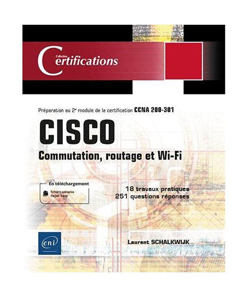CISCO - Commutation, routage et Wi-Fi - Préparation au 2e module de la certification CCNA 200-301