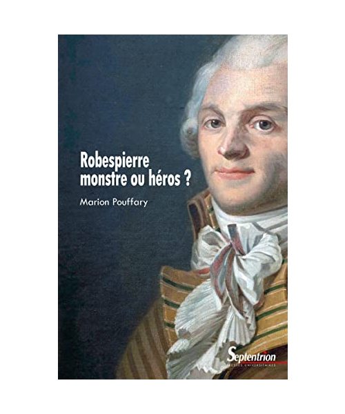 Robespierre, monstre ou héros ?