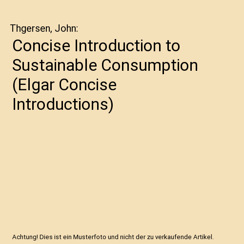 Concise Introduction to Sustainable Consumption (Elgar Concise Introductions)