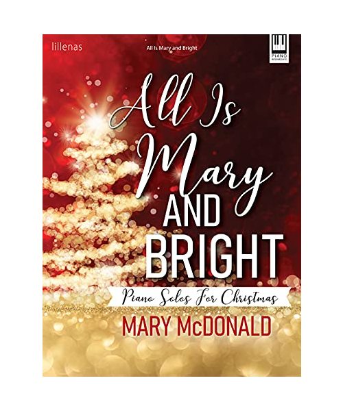 All Is Mary and Bright: Piano Solos for Christmas