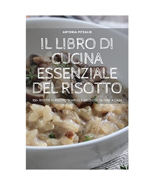 Il Libro Di Cucina Essenziale del Risotto