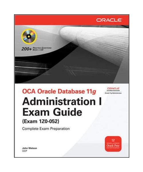 OCA Oracle Database 11g: Administration I Exam Guide