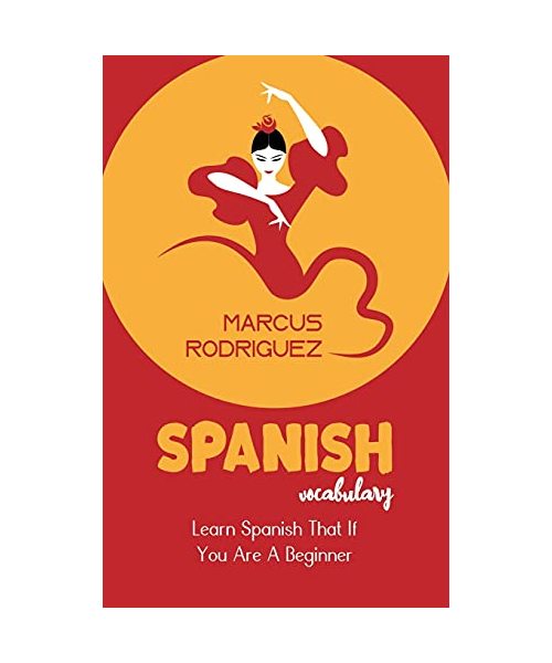 Spanish Vocabulary: Learn Spanish That If You Are A Beginner