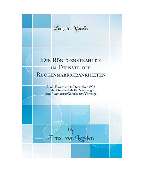 Die Röntgenstrahlen im Dienste der Rückenmarkskrankheiten