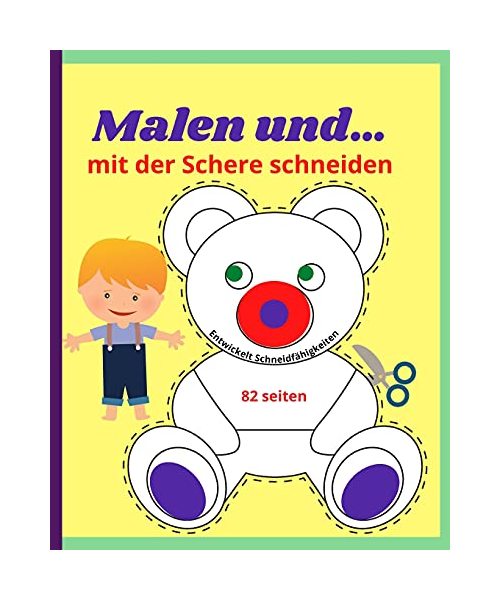 Malen und... mit der Schere schneiden: Wunderschönes Aktivitätsbuch für Kinder - Empfohlen für Mädchen und Jungen im Alter von 3-10 Jahren - Über 40 einzigartige Designs 8 "-10"