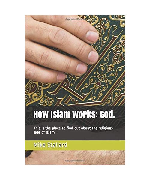 How Islam works: God.: This is the place to find out about the religious side of Islam.