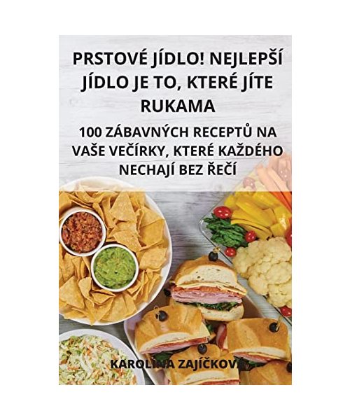 Prstové Jídlo! Nejlepsí Jídlo Je To, Které Jíte Rukama