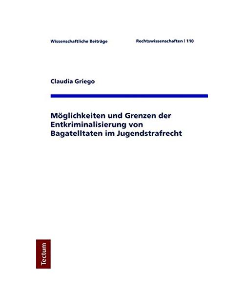 Möglichkeiten und Grenzen der Entkriminalisierung von Bagatelltaten im Jugendstrafrecht