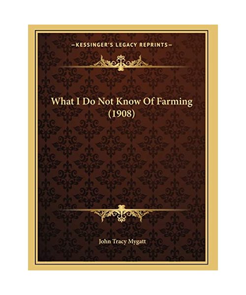 What I Do Not Know Of Farming (1908)