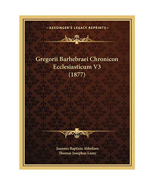 Gregorii Barhebraei Chronicon Ecclesiasticum V3 (1877)