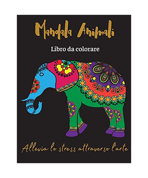 Mandala Animali Libro da colorare: Allevia lo stress attraverso l'arte/Libro da colorare antistress con disegni rilassanti