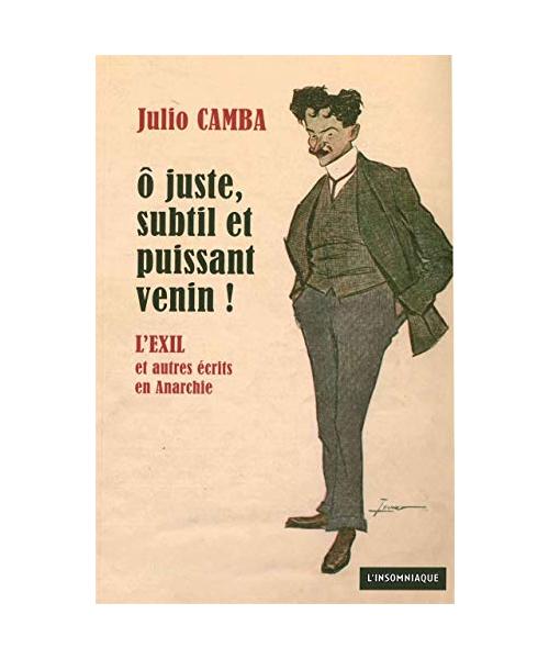 O juste, subtil et puissant venin: L'Exil et autres écrits en anarchie