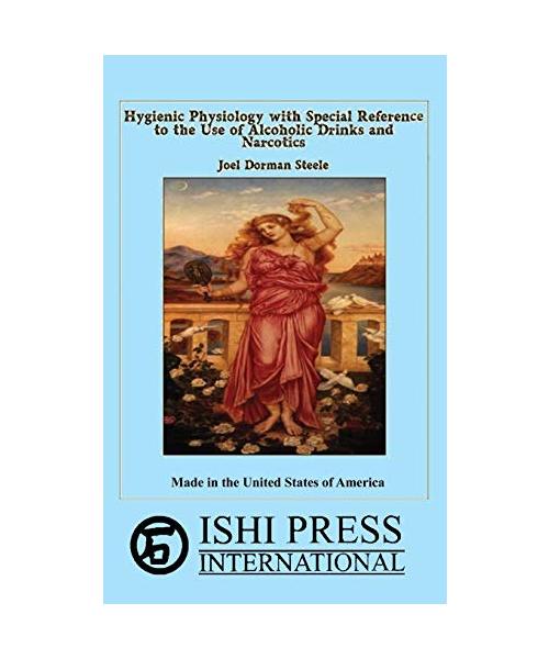 Hygienic Physiology: with Special Reference to the use of Alcoholic Drinks and Narcotics