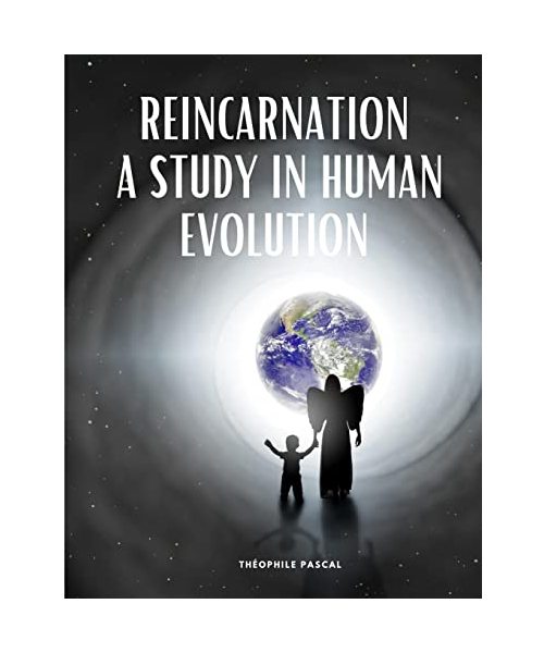 REINCARNATION A STUDY IN HUMAN EVOLUTION