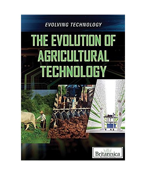The Evolution of Agricultural Technology (Evolving Technology)