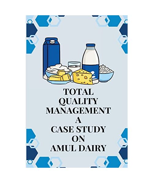 Total Quality Management A Case Study on AMUL Dairy