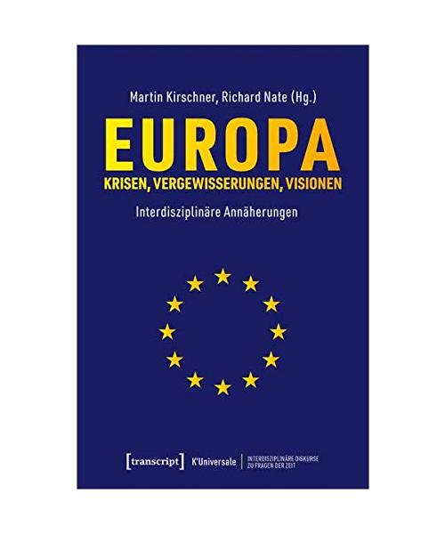 Europa - Krisen, Vergewisserungen, Visionen