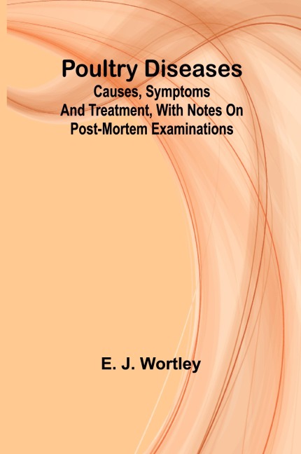 Poultry diseases; Causes, symptoms and treatment, with notes on post-mortem examinations