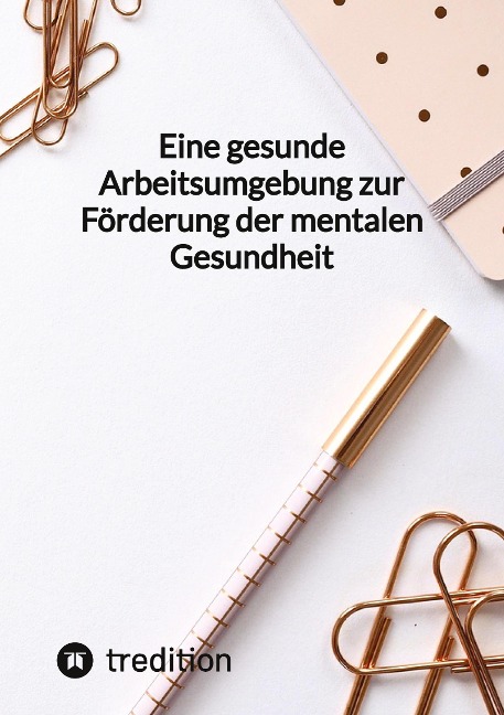 Eine gesunde Arbeitsumgebung zur Förderung der mentalen Gesundheit