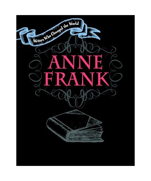 ANNE FRANK (Writers Who Changed the World)