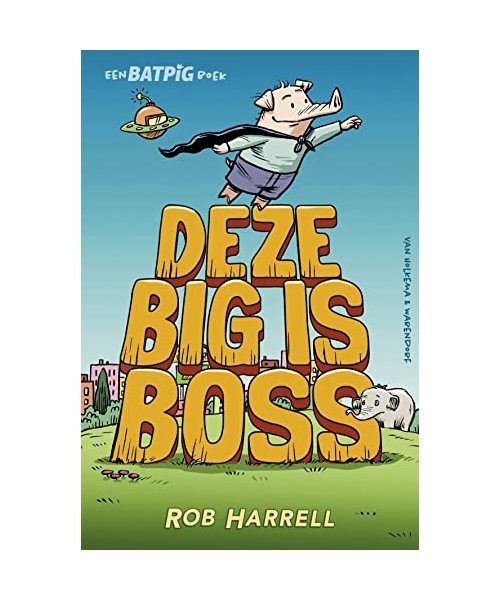 Deze big is boss (Een Batpig boek, 2)