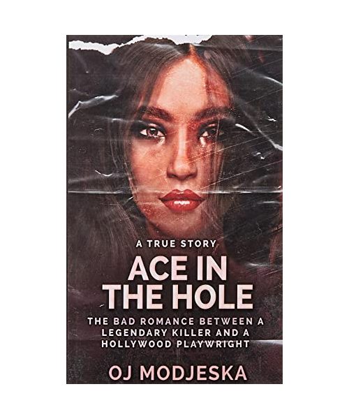 Ace In The Hole: The Bad Romance Between a Legendary Killer and a Hollywood Playwright