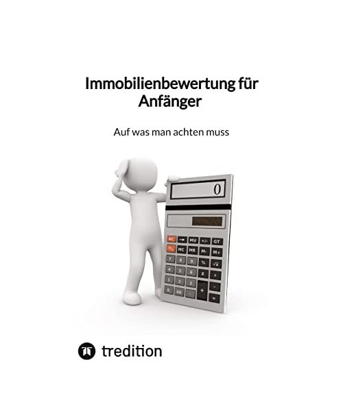 Immobilienbewertung für Anfänger - Auf was man achten muss