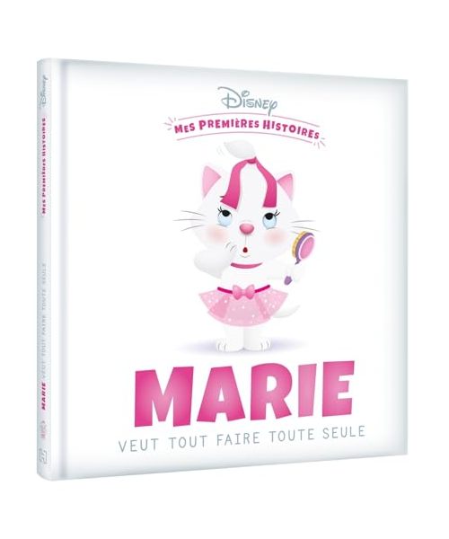 DISNEY - Mes Premières Histoires - Marie veut tout faire toute seule
