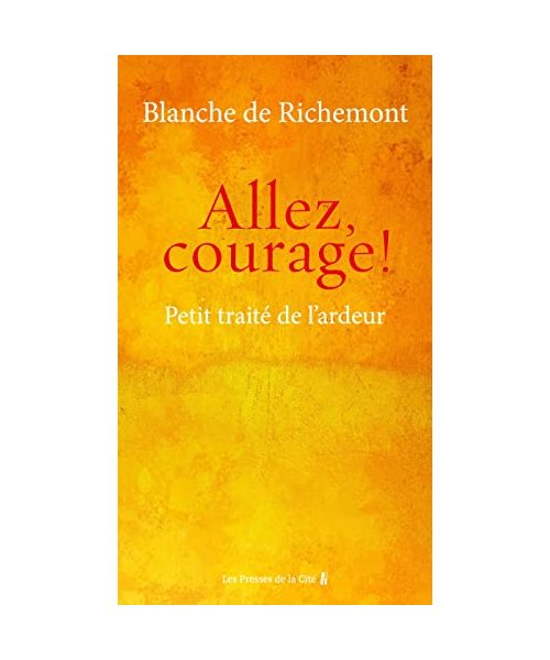 Allez, courage ! - Petit traité de l'ardeur