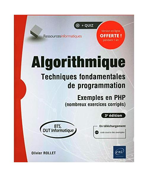 Algorithmique - Techniques fondamentales de programmation - Exemples en PHP (nombreux exercices corrigés) - 3e édition (BTS, DUT Informatique)