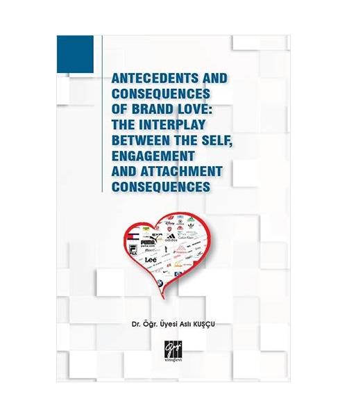 Antecedents and Consequences of Brand Love: The Interplay Between The Self, Engagement and Attachment Consequences