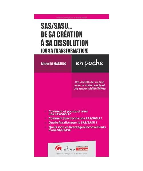 SAS/SASU... de sa création à sa dissolution (ou sa transformation): Une société sur mesure avec un statut souple et une responsabilité limitée
