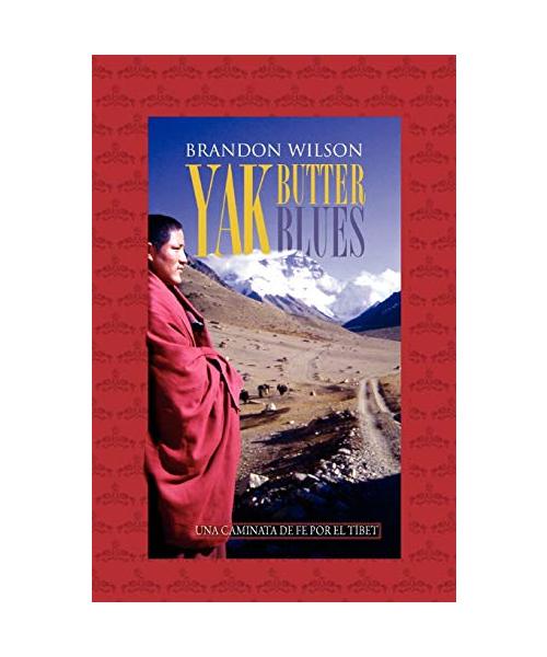 Yak Butter Blues: Una Caminata de Fe Por El Tibet