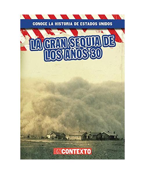 La Gran Sequia De Los Anos 30 / The Dust Bowl (Conoce la historia de Estados Unidos/ A Look at US History)