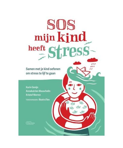 SOS mijn kind heeft stress: samen met je kind oefenen om stress te lijf te gaan