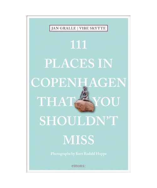 111 Places in Copenhagen That You Shouldn't Miss