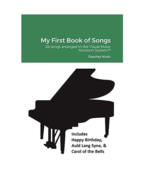 My first book of songs: 38 songs arranged in the Visual Music Notation System™