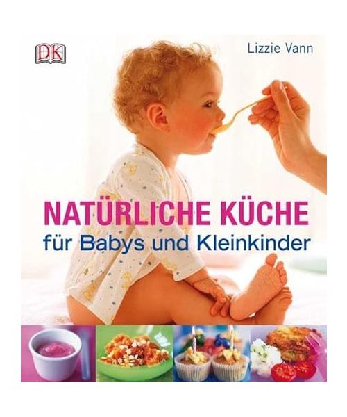 Natürliche Küche für Babys und Kleinkinder