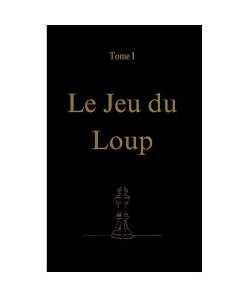 Le Jeu du Loup: Tome I