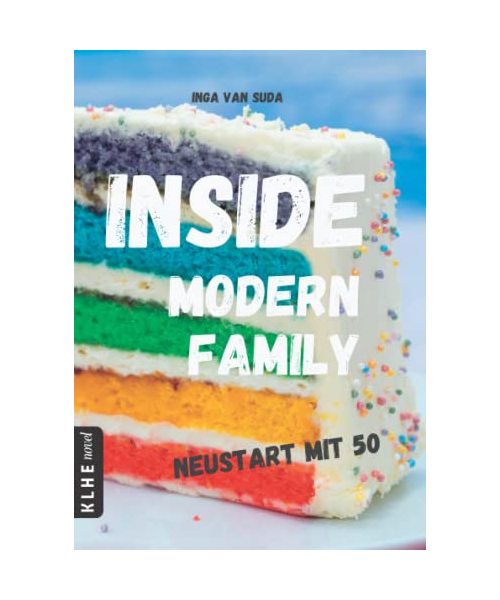 Inside Modern Family: Neustart mit 50: Neustart mit 50 (LGBTQ Patchwork-Familie Roman) (KLHE novel: Romane, die bewegen)