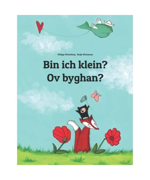 Bin ich klein? Ov byghan?: Deutsch-Kornisch/Kernowek: Zweisprachiges Bilderbuch zum Vorlesen für Kinder ab 3-6 Jahren (German and Cornish Edition) (Weltkinderbuch)
