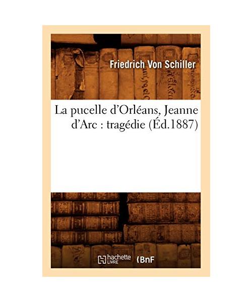 La pucelle d'Orléans, Jeanne d'Arc