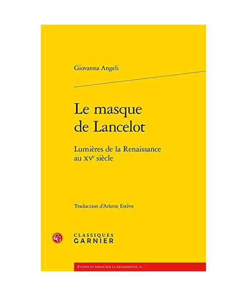 Le Masque De Lancelot: Lumieres De La Renaissance Au Xve Siecle (Etudes Et Essais Sur La Renaissance, 52)