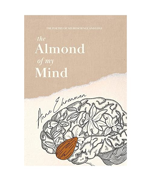 The Almond of My Mind: The Poetry of Neuroscience and Love